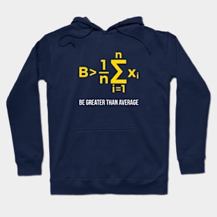 Be Greater Than Average Hoodie